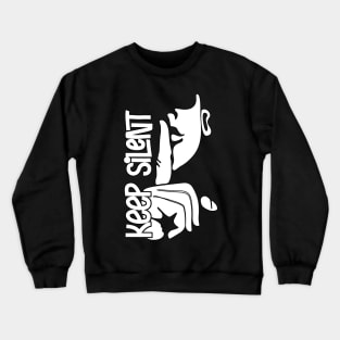 Keep Silent Crewneck Sweatshirt